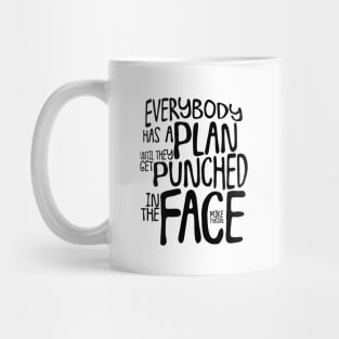 Everybody Has A Plan Mug